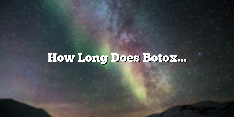 How Long Does Botox Take to Show Results?