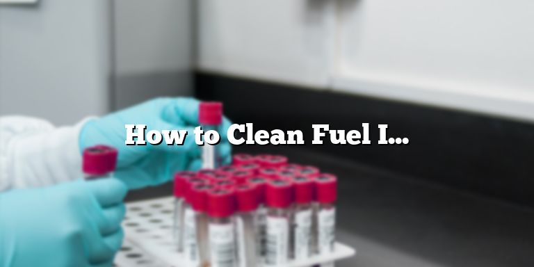 How to Clean Fuel Injectors Without Removing Them