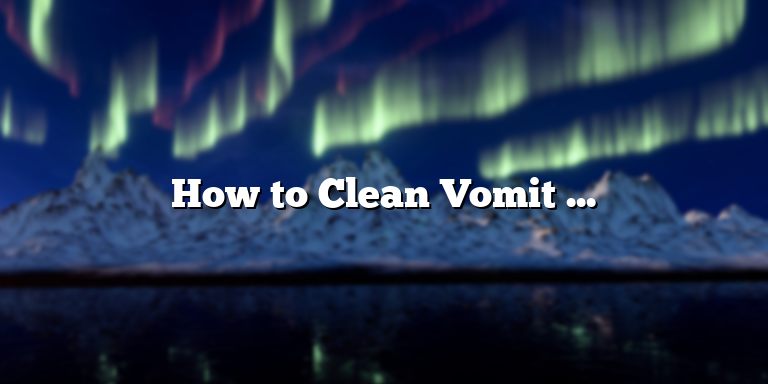 How to Clean Vomit from Your Car Like a Pro