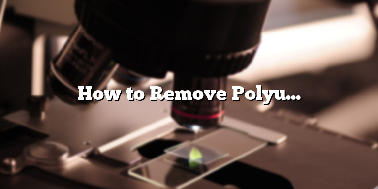 How to Remove Polyurethane: A Guide for DIYers - bitelly.com