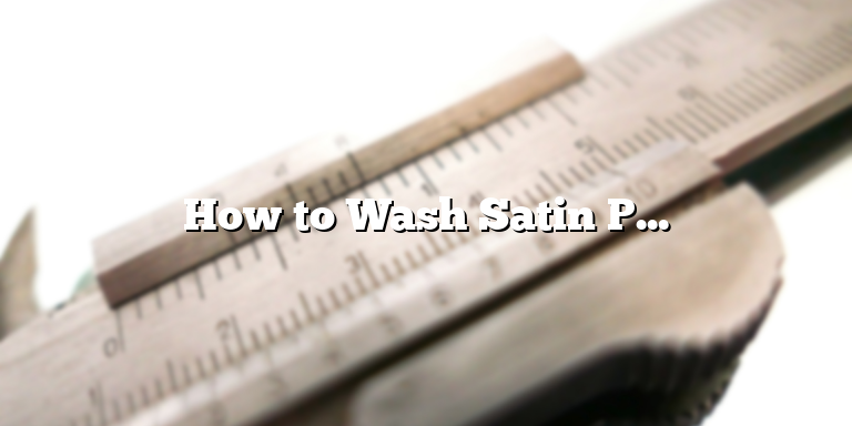 How to Wash Satin Pillowcase: A Step-by-Step Guide